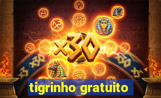 tigrinho gratuito